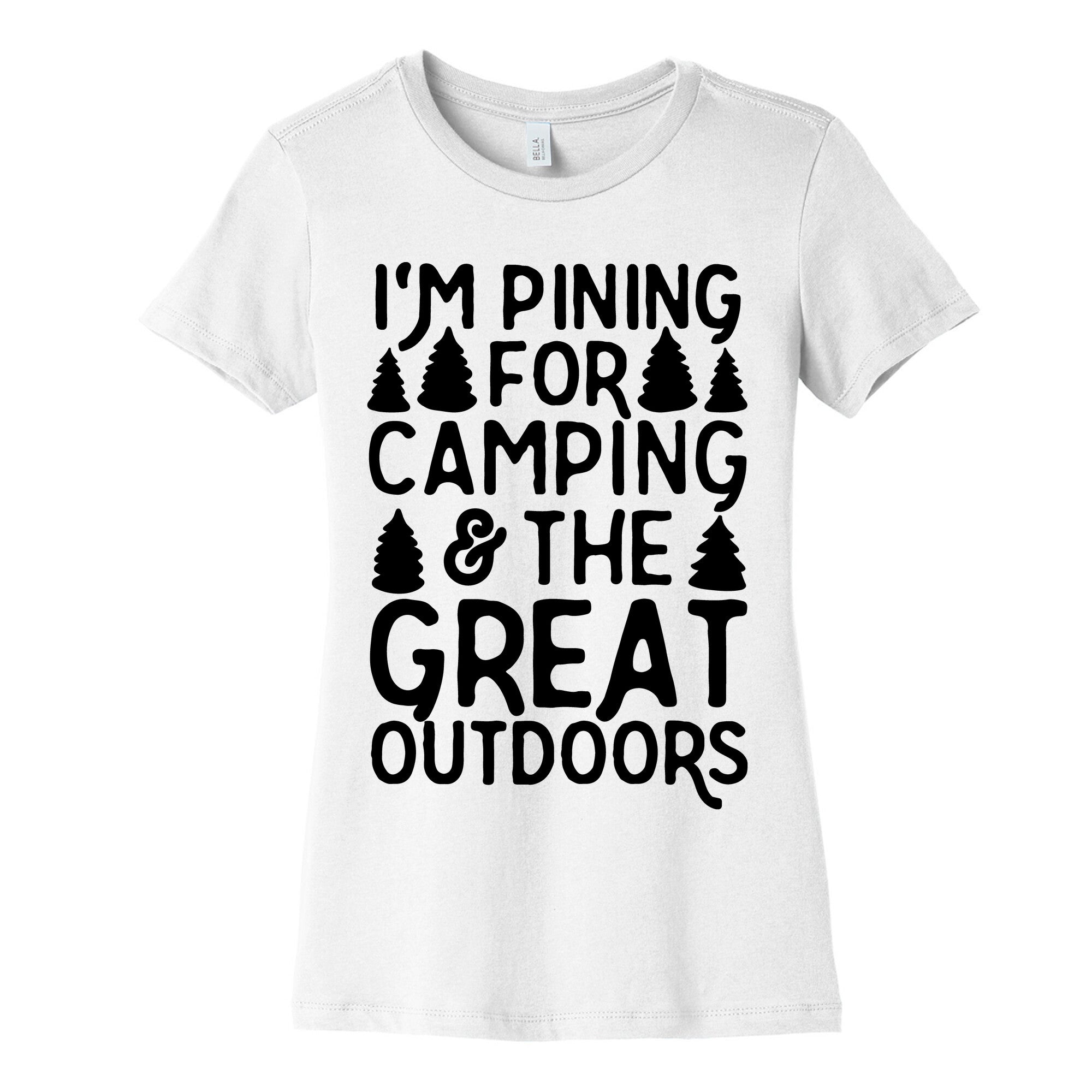 I'm Pining For Camping & The Great Outdoors Women's Cotton Tee